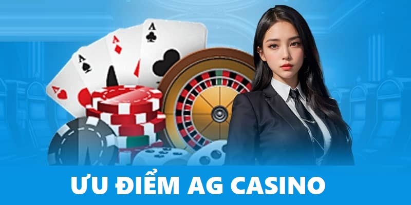 Những ưu điểm nổi bật tại sảnh AG Gaming